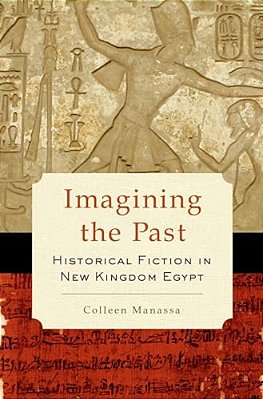 Imagining The Past: Historical Fiction In New Kingdom Egypt-..