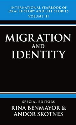 International Yearbook Of Oral History And Life Stories: Volume III: Migration And Identity-..