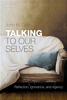 Talking To Our Selves: Reflection, Ignorance, And Agency-..