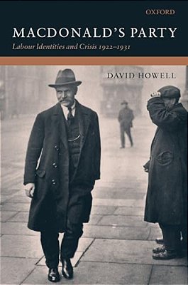 Macdonald's Party: Labour Identities And Crisis 1922-1931-..