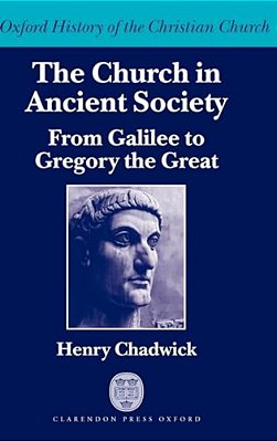 The Church In Ancient Society (From Galilee To Gregory The Great)-..