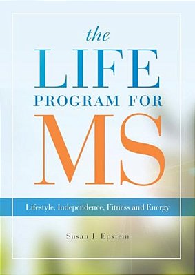 Life Program For Ms: Lifestyle, Independence, Fitness And Energy-..