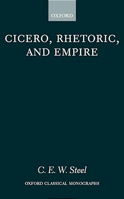 Cicero, Rhetoric, And Empire-..