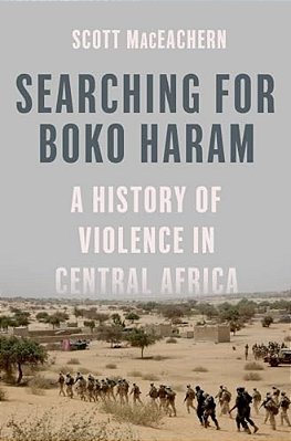 Searching For Boko Haram: A History Of Violence In Central Africa-..