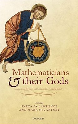 Mathematicians And Their Gods: Interactions Between Mathematics And Religious Beliefs-..