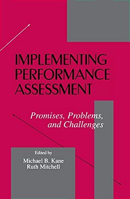 Implementing Performance Assessment: Promises, Problems, And Challenges-..