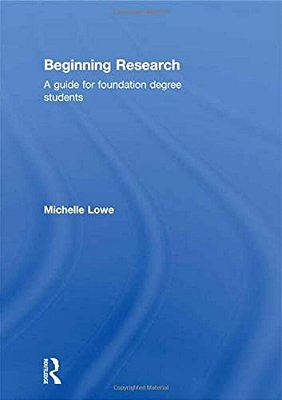 Beginning Research: A Guide For Foundation Degree Students-..