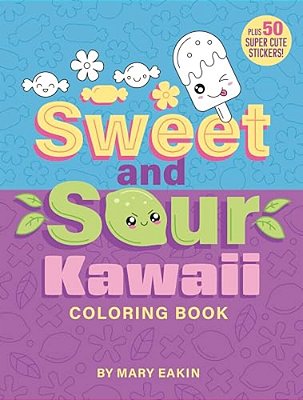 Sweet And Sour Kawaii Coloring Book: Plus 50 Super Cute Stickers!-..