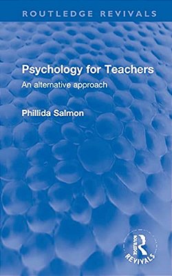 Psychology For Teachers: An Alternative Approach-..