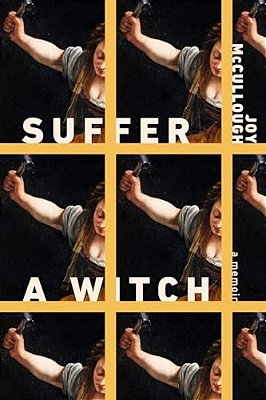 Suffer A Witch: A Memoir-..