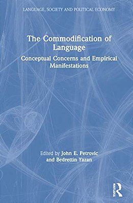 The Commodification Of Language: Conceptual Concerns And Empirical Manifestations-..