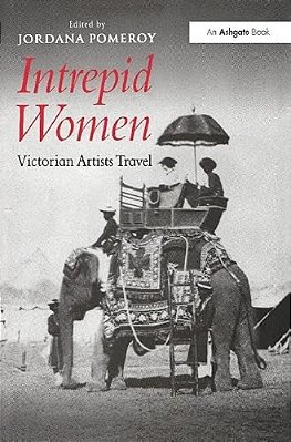 Intrepid Women: Victorian Artists Travel-..