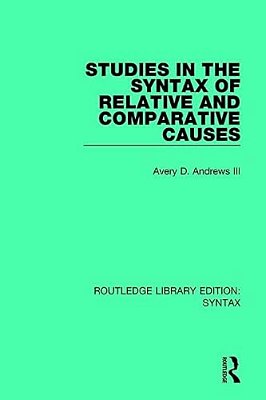 Studies In The Syntax Of Relative And Comparative Causes-..
