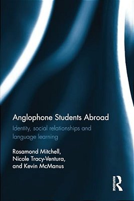 Anglophone Students Abroad: Identity, Social Relationships, And Language Learning-..
