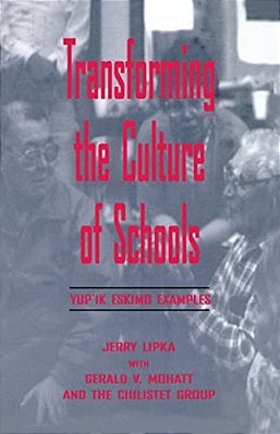 Transforming The Culture Of Schools: Yup¡k Eskimo Examples-..