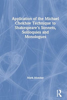 Application Of The Michael Chekhov Technique To Shakespeare's Sonnets, Soliloquies And Monologues-..