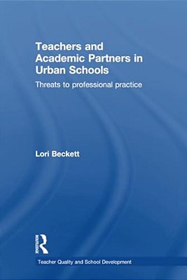 Teachers And Academic Partners In Urban Schools: Threats To Professional Practice-..