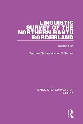Linguistic Survey Of The Northern Bantu Borderland: Volume One-..