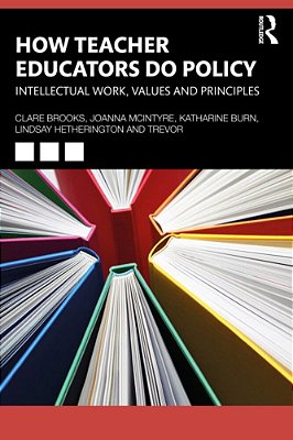 How Teacher Educators Do Policy: Intellectual Work, Values, And Principles-..