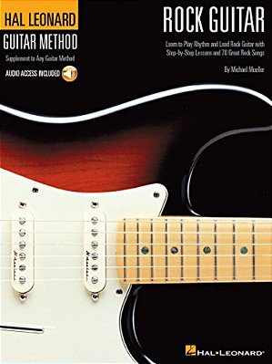 Rock Guitar Method Learn Rhythm And Lead Guitar Step-By-step Lessons With 70 Rock Songs, Riffs, Chords, And Techniques Includes Online Audio For Play- -..