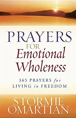 Prayers For Emotional Wholeness: 365 Prayers For Living In Freedom-..