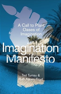 Imagination Manifesto: A Call To Plant Oases Of Imagination-..