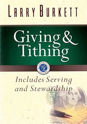Giving And Tithing: Includes Serving And Stewardship-..