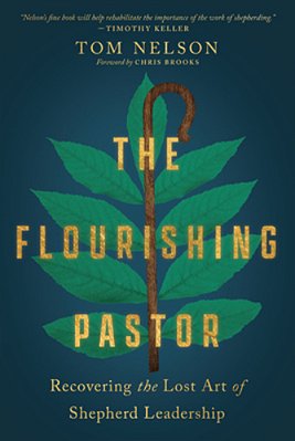 The Flourishing Pastor: Recovering The Lost Art Of Shepherd Leadership-..