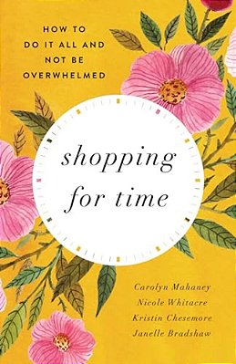 Shopping For Time: How To Do It All And Not Be Overwhelmed (Redesign)-..
