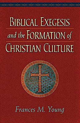 Biblical Exegesis And The Formation Of Christian Culture-..