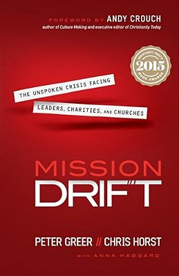 Mission Drift: The Unspoken Crisis Facing Leaders, Charities, And Churches-..
