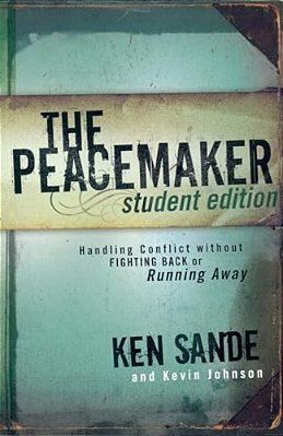 The Peacemaker: Handling Conflict Without Fighting Back Or Running Away-..