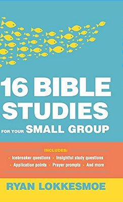 16 Bible Studies For Your Small Group-..