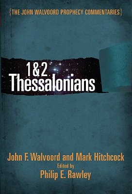 1 & 2 Thessalonians Commentary: The John Walvoord Prophecy Commentaries-..
