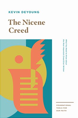 The Nicene Creed: What You Need To Know About The Most Important Creed Ever Written-..