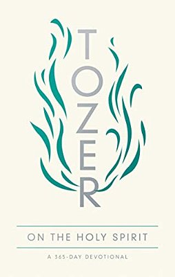 Tozer On The Holy Spirit: A 365-Day Devotional-..