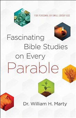 Fascinating Bible Studies On Every Parable: For Personal Or Small Group Use-..