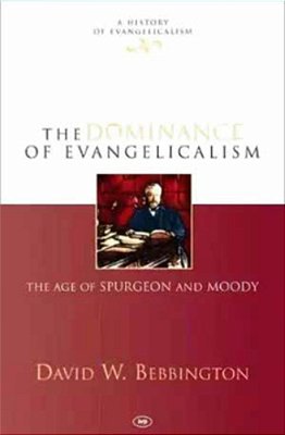 The Dominance Of Evangelicalism: The Age Of Spurgeon And Moody-..