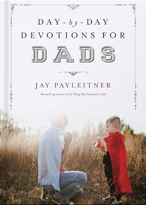 Day-By-day Devotions For Dads-..