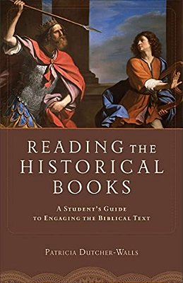 Reading The Historical Books: A Student's Guide To Engaging The Biblical Text-..
