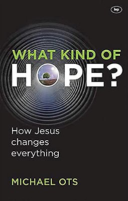 What Kind Of Hope?: How Jesus Changes Everything-..