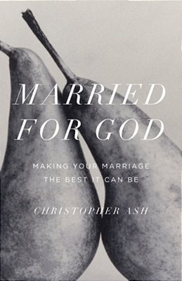 Married For God: Making Your Marriage The Best It Can Be-..