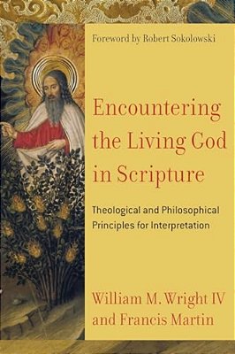 Encountering The Living God In Scripture: Theological And Philosophical Principles For Interpretation-..