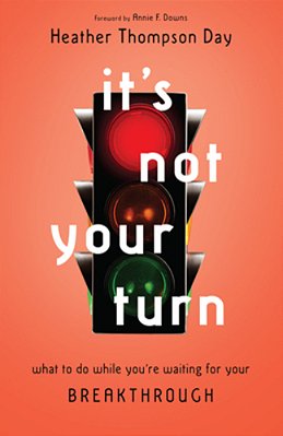 It's Not Your Turn: What To Do While You'Re Waiting For Your Breakthrough-..