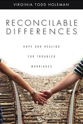Reconcilable Differences: Hope And Healing For Troubled Marriages-..