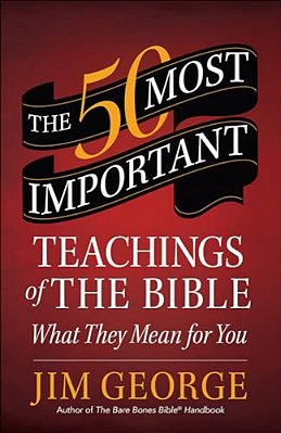 The 50 Most Important Teachings Of The Bible: What They Mean For You-..