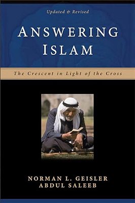 Answering Islam: The Crescent In Light Of The Cross-..