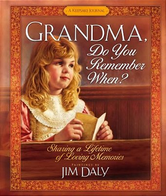 Grandma, Do You Remember When?: Sharing A Lifetime Of Loving Memories-..