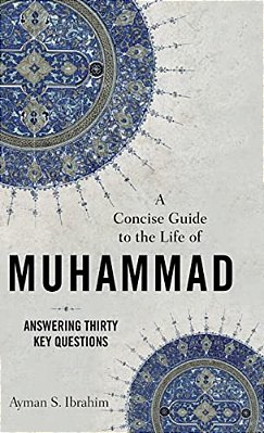 Concise Guide To The Life Of Muhammad-..