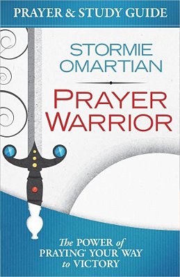 Prayer Warrior Prayer And Study Guide: The Power Of Praying Your Way To Victory-..